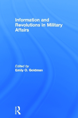 Information and Revolutions in Military Affairs by Emily O. Goldman