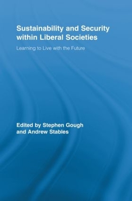 Sustainability and Security within Liberal Societies: Learning to Live with the Future by Stephen Gough