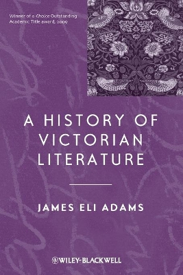 A History of Victorian Literature by James Eli Adams