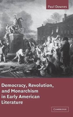 Democracy, Revolution, and Monarchism in Early American Literature book