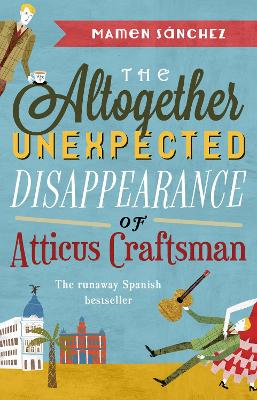 The The Altogether Unexpected Disappearance of Atticus Craftsman by Mamen Sanchez