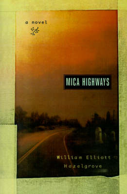 Mica Highways by William Elliott Hazelgrove