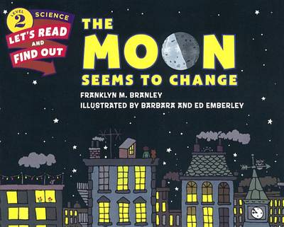 The Moon Seems to Change by Dr. Franklyn M. Branley