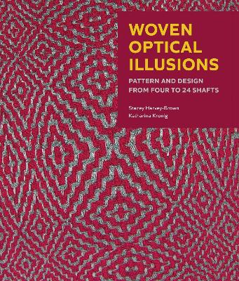 Woven Optical Illusions: Pattern and Design from four to 24 shafts book