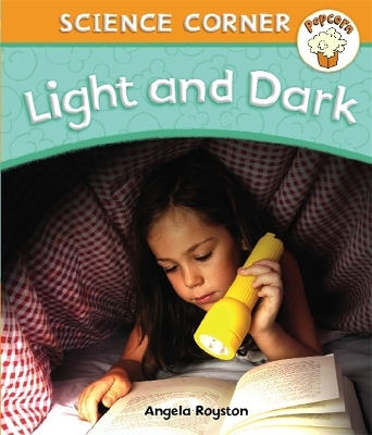 Popcorn: Science Corner: Light and Dark by Angela Royston