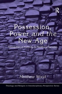 Possession, Power and the New Age: Ambiguities of Authority in Neoliberal Societies book