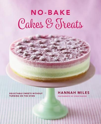 No-Bake! Cakes & Treats Cookbook book