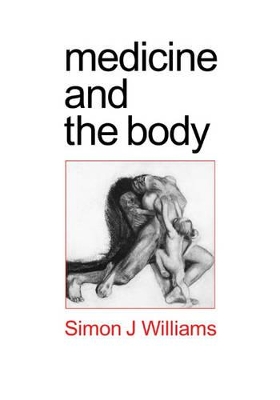 Medicine and the Body by Simon Johnson Williams