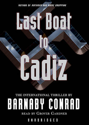 Last Boat to Cadiz: Library Edition by Barnaby Conrad