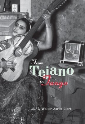 From Tejano to Tango by Walter Aaron Clark