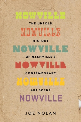 Nowville: The Untold History of Nashville's Contemporary Art Scene book