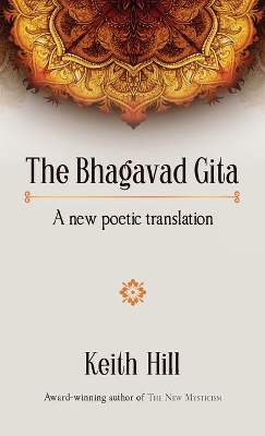 The Bhagavad Gita: A new poetic translation by Keith Hill