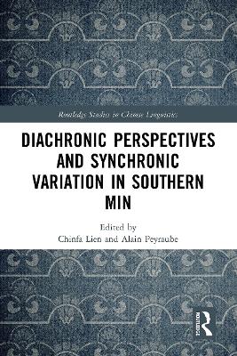 Diachronic Perspectives and Synchronic Variation in Southern Min by Chinfa Lien