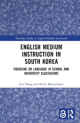 English Medium Instruction in South Korea: Focusing on Language in School and University Classrooms book