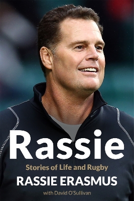 Rassie: Stories of Life and Rugby by Rassie Erasmus