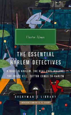 The Essential Harlem Detectives: A Rage in Harlem, The Real Cool Killers, The Crazy Kill, Cotton Comes To Harlem by Chester Himes