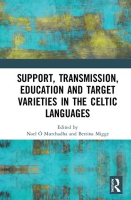 Support, Transmission, Education and Target Varieties in the Celtic Languages by Noel Ó Murchadha