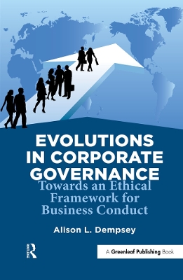 Evolutions in Corporate Governance: Towards an Ethical Framework for Business Conduct by Alison L. Dempsey