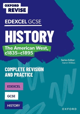 Oxford Revise: Edexcel GCSE History: The American West, c1835-c1895 Complete Revision and Practice book