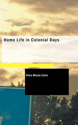 Home Life in Colonial Days book