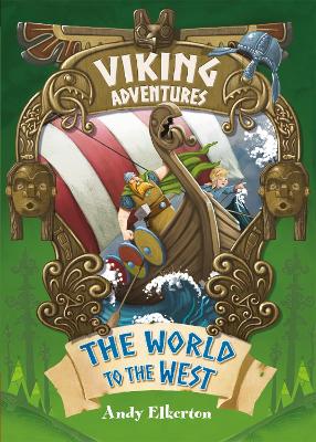 Viking Adventures: The World to the West by Andy Elkerton
