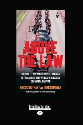 Above the Law: How outlaw motorcycle gangs became the world's biggest criminal empire by Ross Coulthart and Duncan McNab