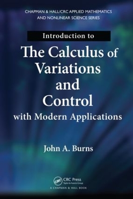 Introduction to the Calculus of Variations and Control with Modern Applications by John A. Burns