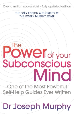The Power Of Your Subconscious Mind (revised): One Of The Most Powerful Self-help Guides Ever Written! book
