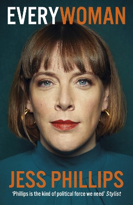 Everywoman: One Woman’s Truth About Speaking the Truth by Jess Phillips