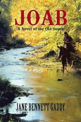 Joab: A Novel of the Old South by Jane Bennett Gaddy