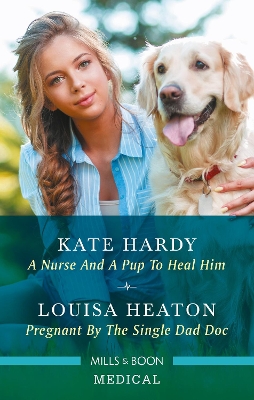 A Nurse and a Pup to Heal Him/Pregnant by the Single Dad Doc by Louisa Heaton