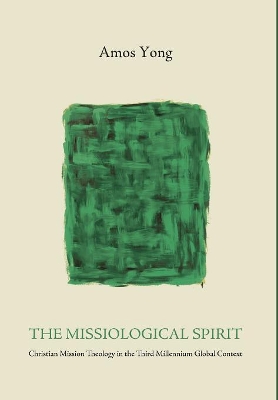 The Missiological Spirit by Amos Yong