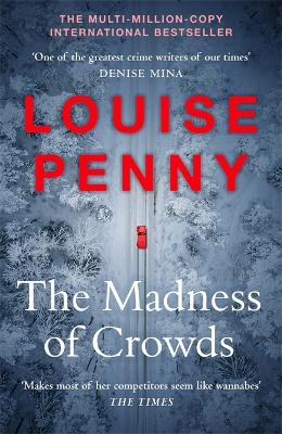 The Madness of Crowds: thrilling and page-turning crime fiction from the author of the bestselling Inspector Gamache novels book