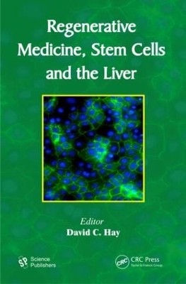 Regenerative Medicine, Stem Cells and the Liver by David C Hay