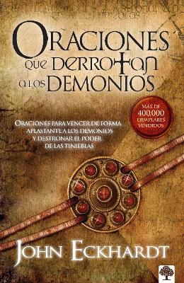Oraciones que derrotan a los demonios / Prayers that Rout Demons by John Eckhardt
