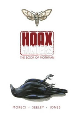 Hoax Hunters Volume 3: The Book of Mothman TP by Michael Moreci