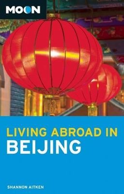 Moon Living Abroad in Beijing book