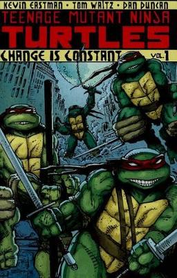 Teenage Mutant Ninja Turtles Volume 1 Change Is Constant book