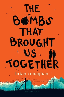The The Bombs That Brought Us Together by Brian Conaghan
