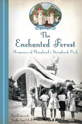 The Enchanted Forest: Memories of Maryland's Storybook Park book