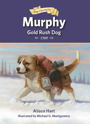 Murphy, Gold Rush Dog by Alison Hart