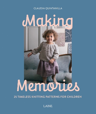 Making Memories: 25 Timeless Knitting Patterns for Children book