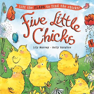 Five Little Chicks: Lift the flaps to find the chicks book