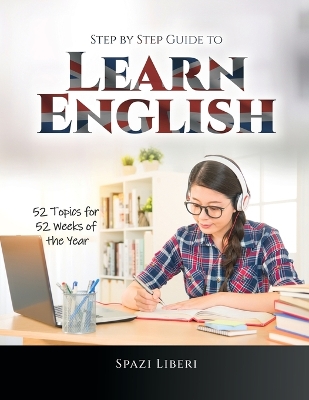 Step by Step Guide to Learn English: 52 Topics for 52 Weeks of the Year book