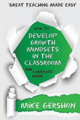 How to Develop Growth Mindsets in the Classroom: The Complete Guide book