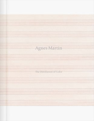 Agnes Martin: The Distillation of Color book