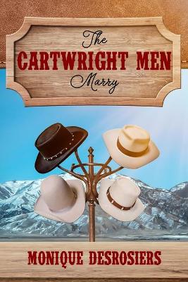 The Cartwright Men Marry: Large Print Edition by Monique Desrosiers