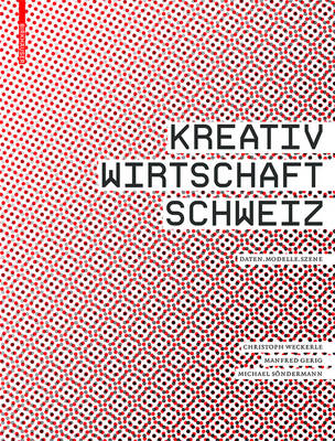 Kreativwirtschaft Schweiz by Christoph Weckerle