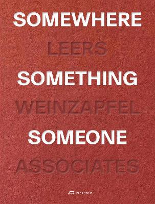 Somewhere, Something, Someone: 15 Projects by Leers Weinzapfel Associates book