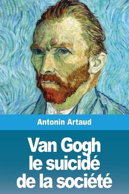 Van Gogh le suicidé de la société book